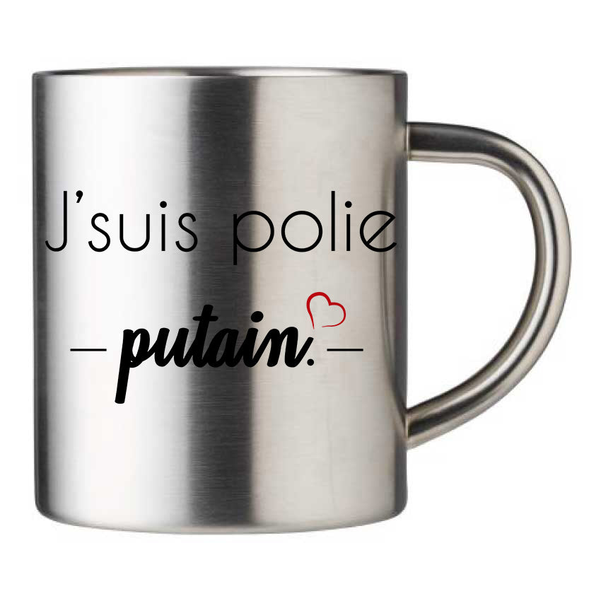Mug inox personnalisé J'suis polie putain