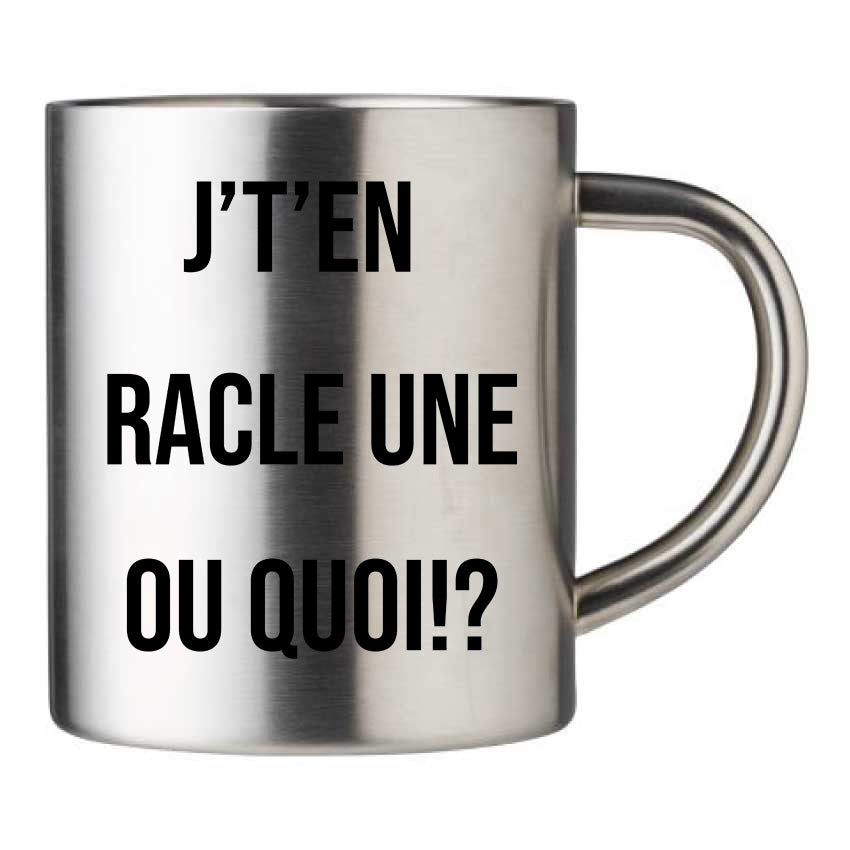 Mug inox personnalisé J't'en racle une ou quoi