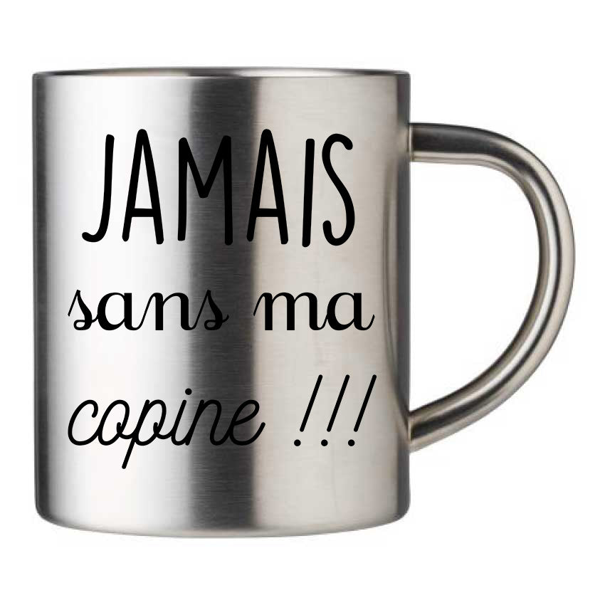 Mug inox personnalisé Jamais sans ma copine