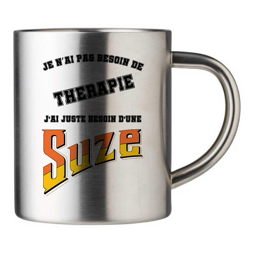 Mug inox personnalisé Je n'ai pas besoin de thérapie, j'ai juste besoin d'une Suze