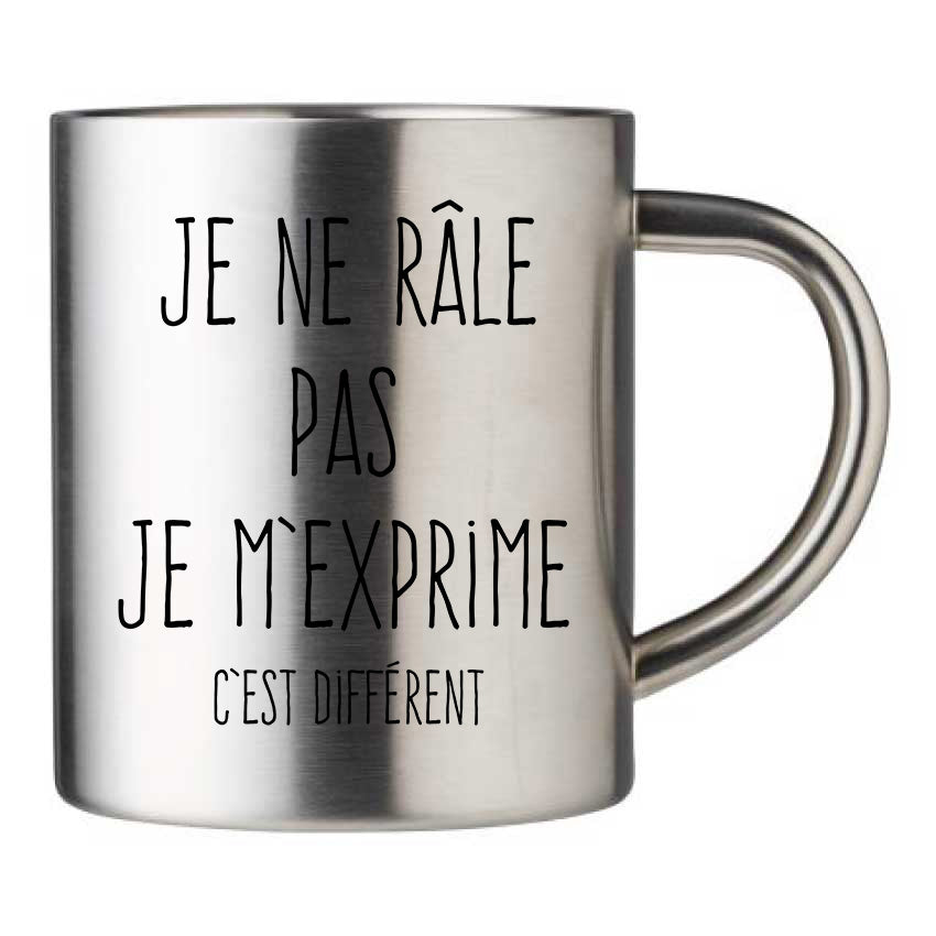 Mug inox personnalisé Je ne râle pas je m'exprime