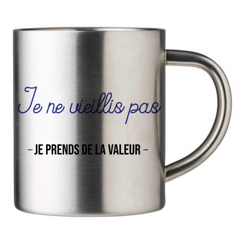 Mug inox personnalisé Je ne vieillis pas je prends de la valeur