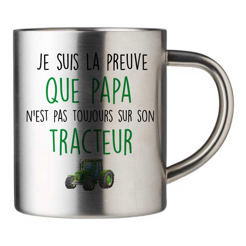Mug inox personnalisé Je suis la preuve que papa n'est pas toujours sur son tracteur