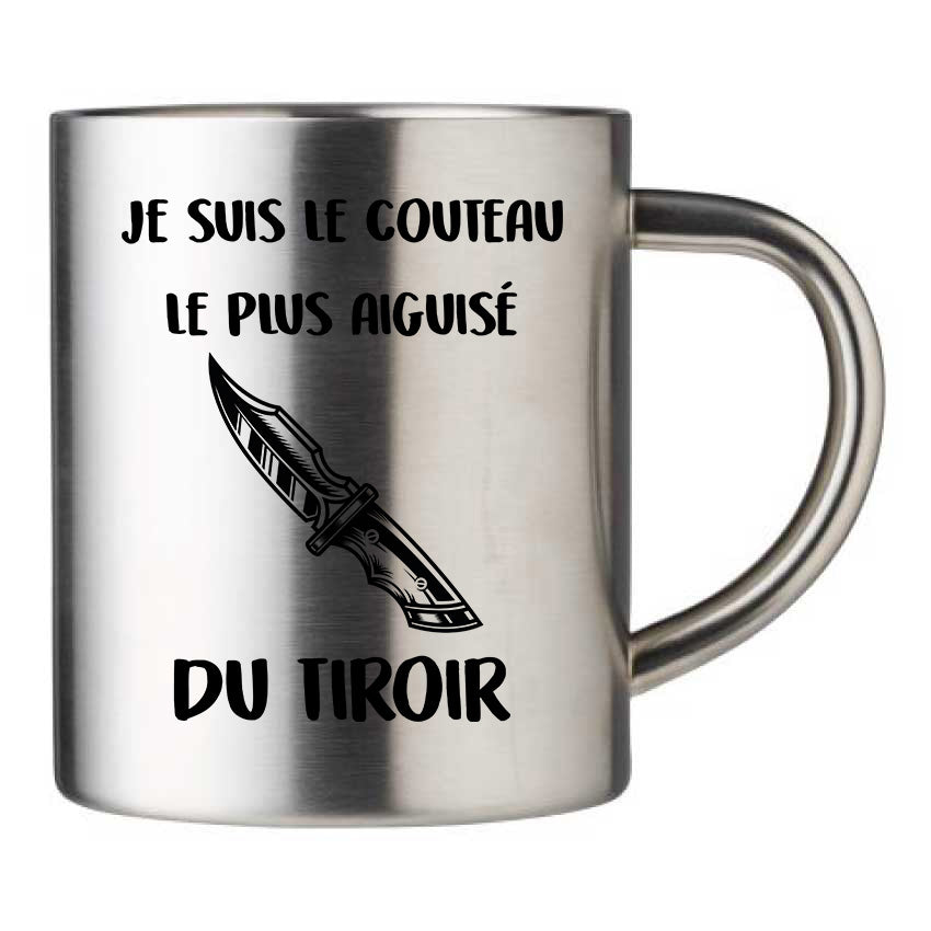 Mug inox personnalisé Je suis le couteau le plus aiguisé du tiroir