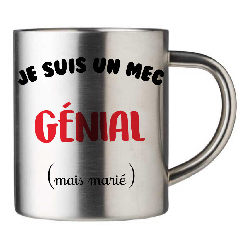 Mug inox personnalisé Je suis un mec genial mais marié