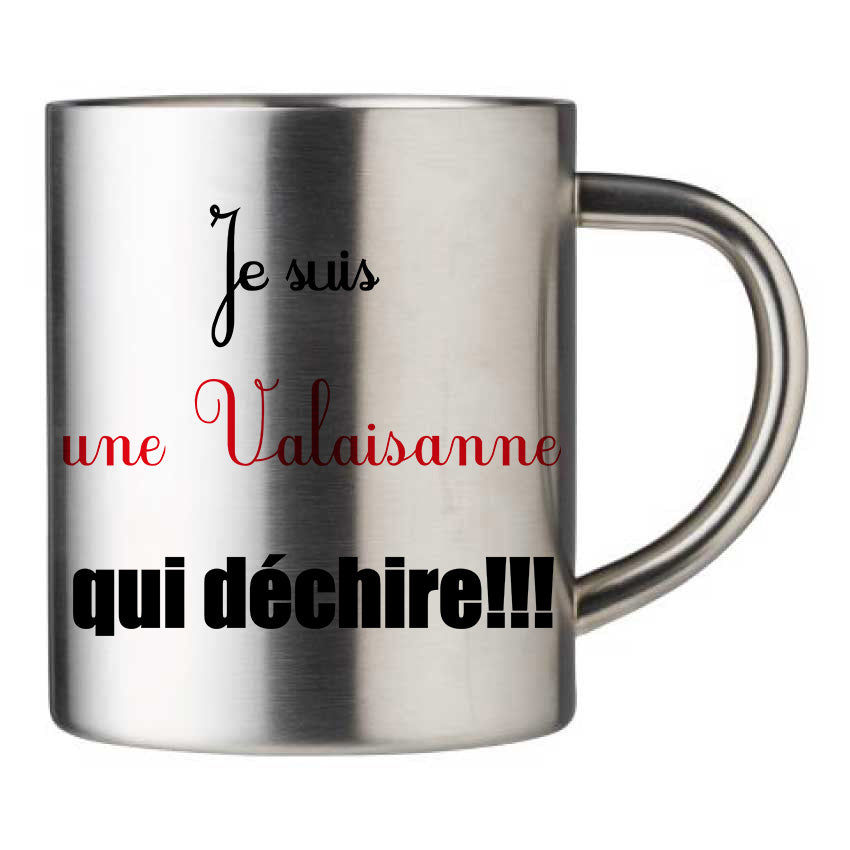 Mug inox personnalisé Je suis une Valaisanne qui dechire