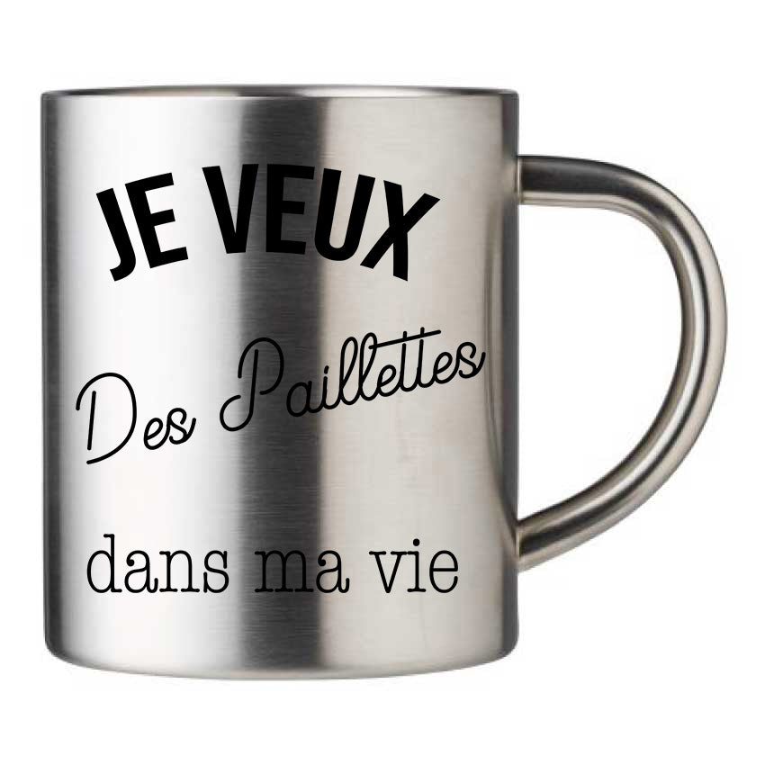 Mug inox personnalisé Je veux des paillettes dans ma vie