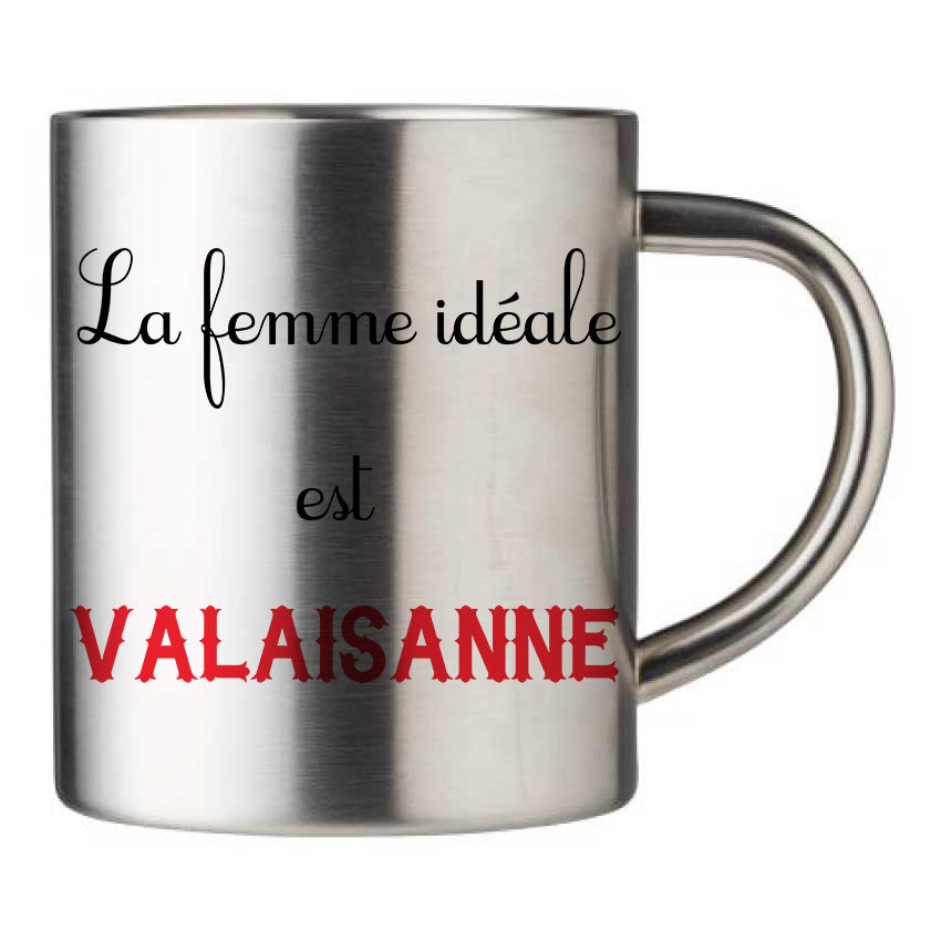 Mug inox personnalisé La femme idéale est Valaisanne