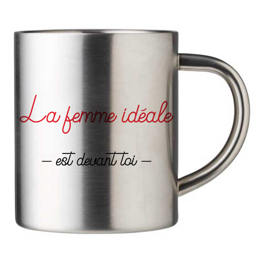 Mug inox personnalisé La femme ideale est devant toi