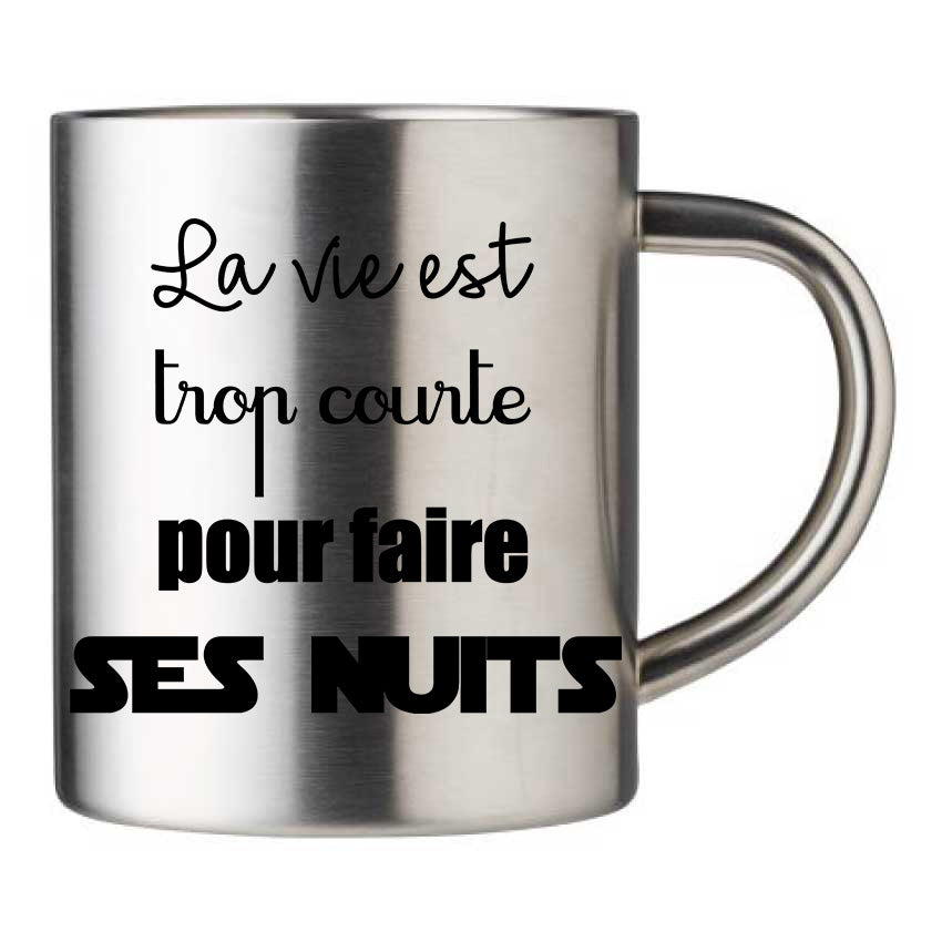 Mug inox personnalisé La vie est trop courte pour faire ses nuits
