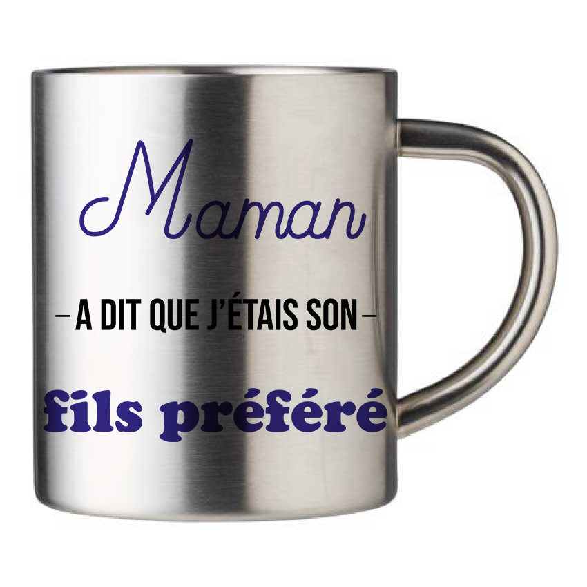 Mug inox personnalisé Maman a dit que j'etais son fils prefere