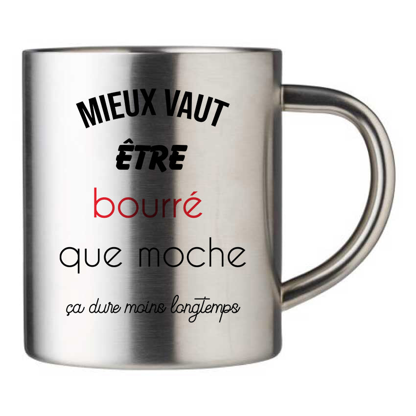 Mug inox personnalisé Mieux vautre etre bourre que moche