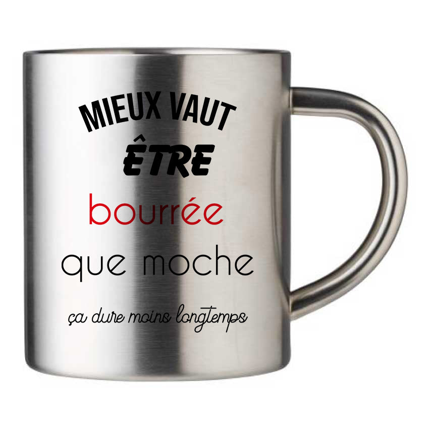 Mug inox personnalisé Mieux vautre etre bourrée que moche