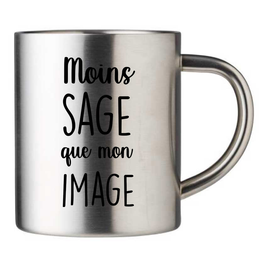 Mug inox personnalisé Moins sage que mon image
