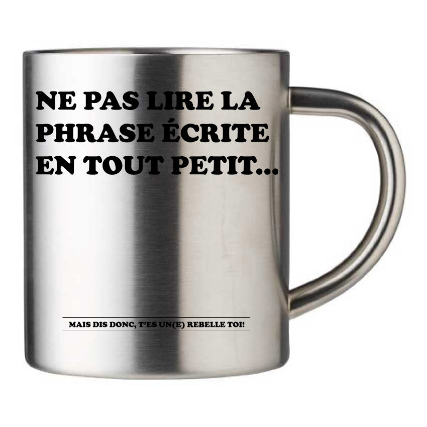Mug inox personnalisé Ne pas lire ce qui est ecrit en tout petit