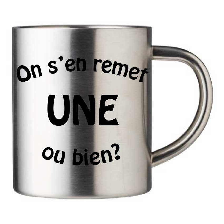 Mug inox personnalisé On s'en remet une ou bien