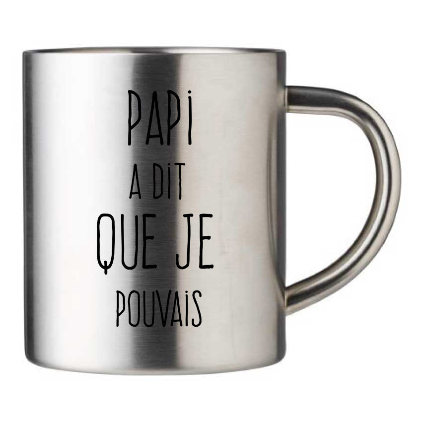 Mug inox personnalisé Papi a dit que je pouvais