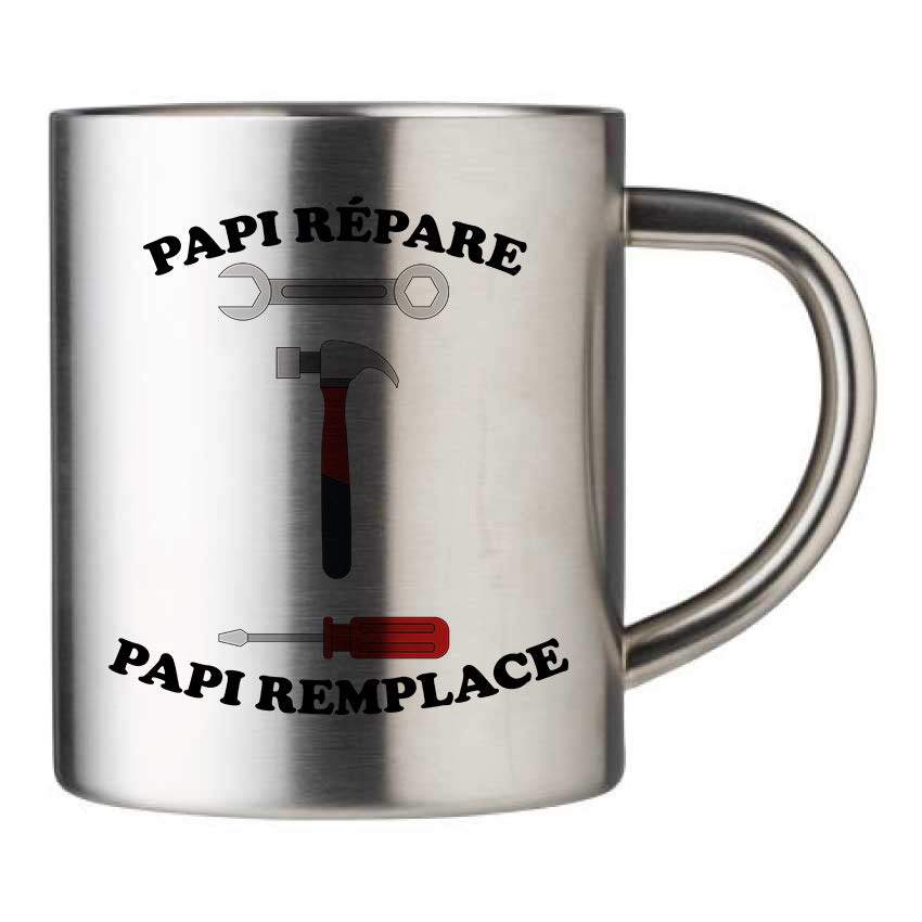 Mug inox personnalisé Papi repare papi remplace