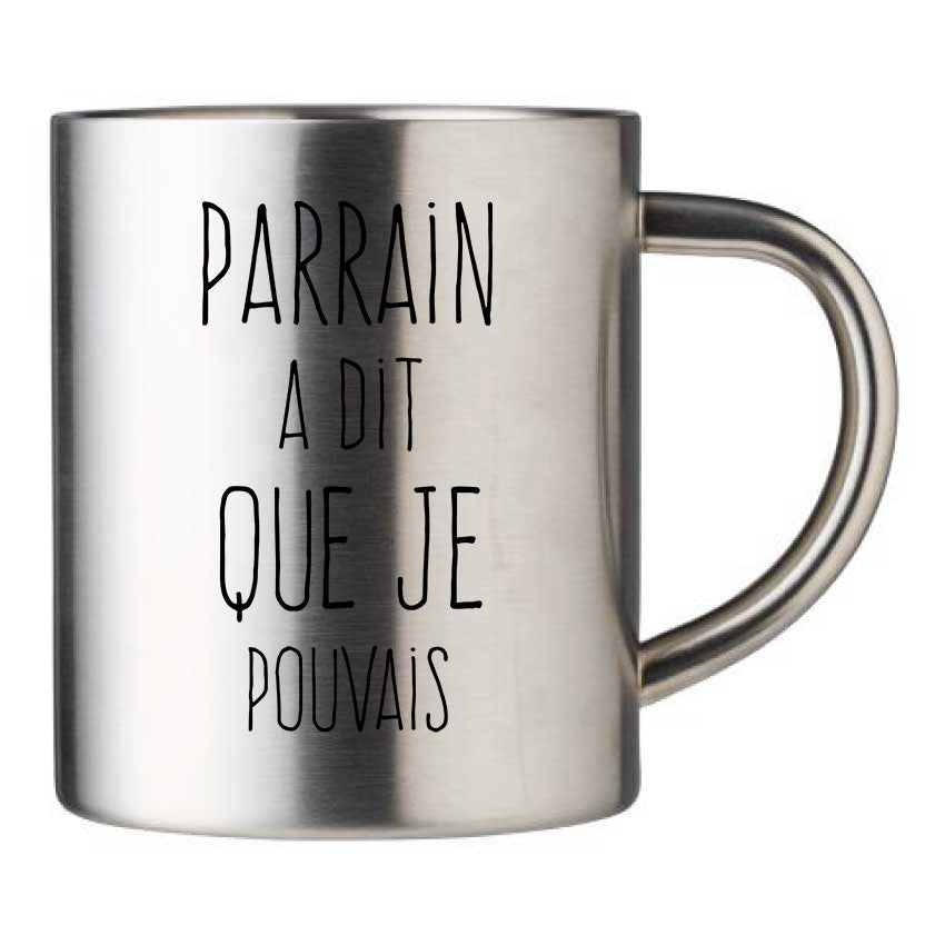 Mug inox personnalisé Parrain a dit que je pouvais