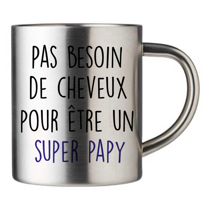 Mug inox personnalisé Pas besoin de cheuveux pour être un super papy