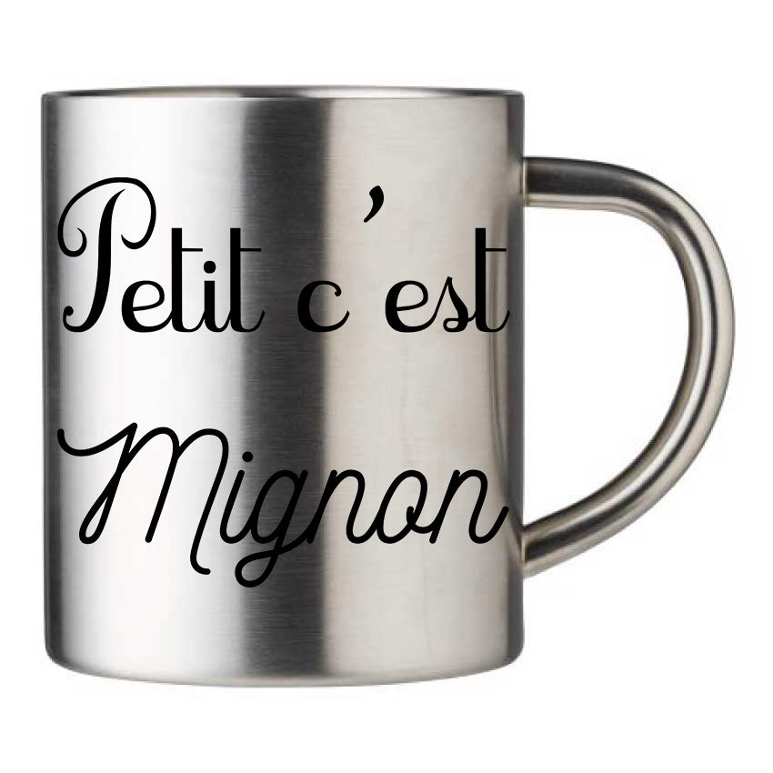 Mug inox personnalisé Petit c'est mignon