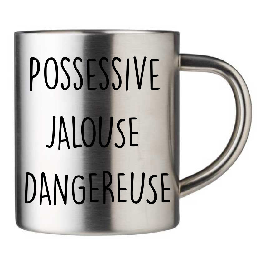 Mug inox personnalisé Possessive jalouse dangereuse