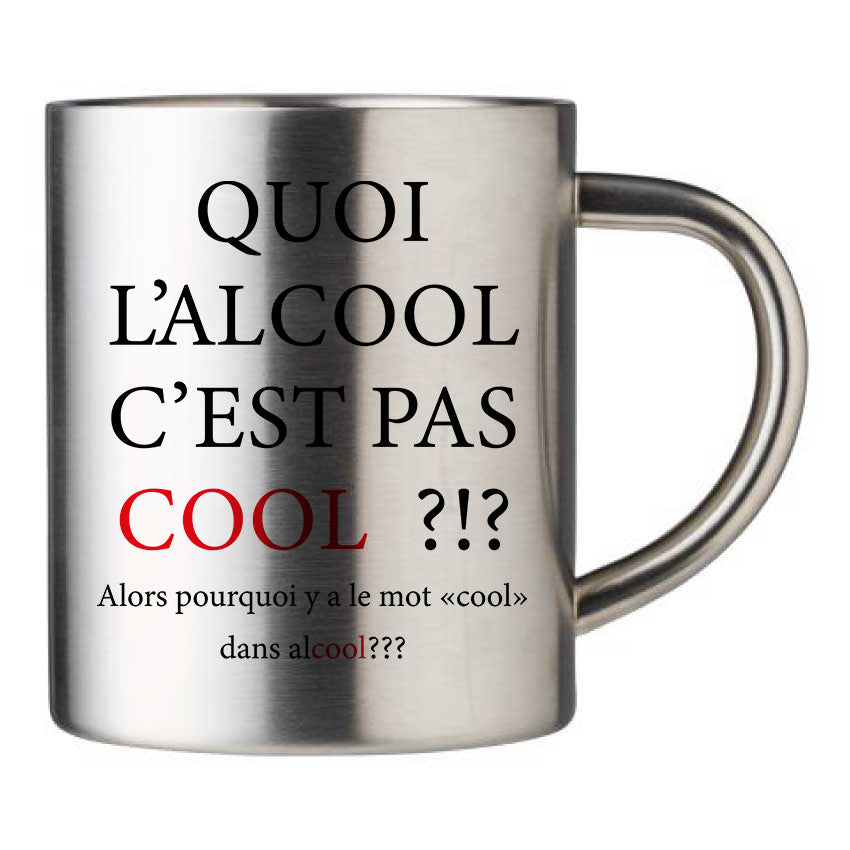 Mug inox personnalisé Quoi l'alcool c'est pas cool