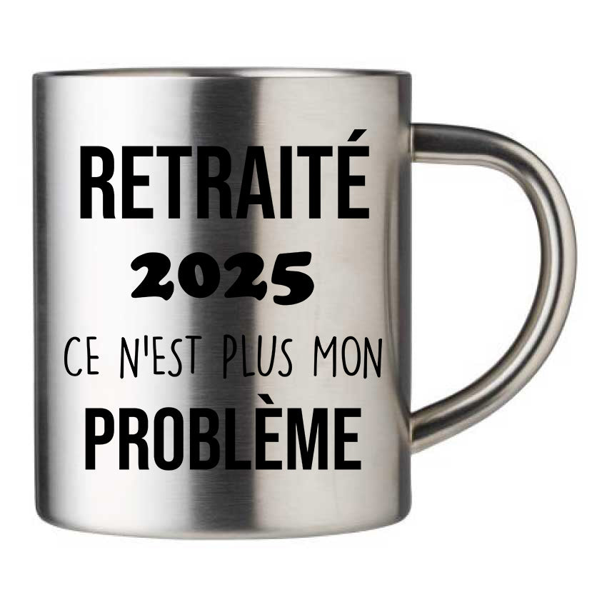 Mug inox personnalisé Retraité 2025, c'est plus mon problème