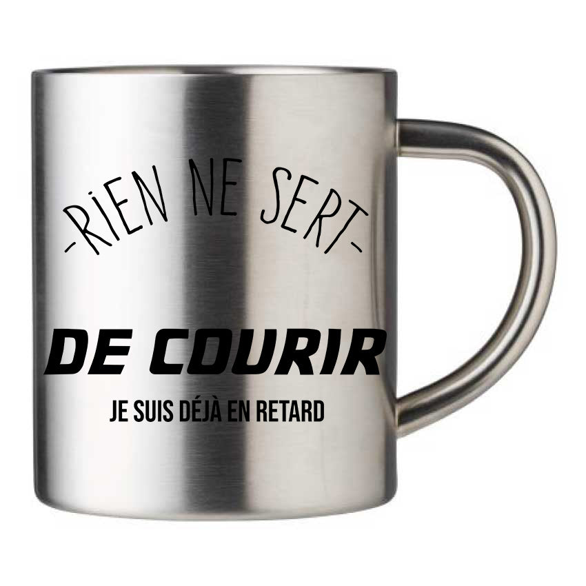 Mug inox personnalisé Rien ne sert de courir je suis déjà en retard