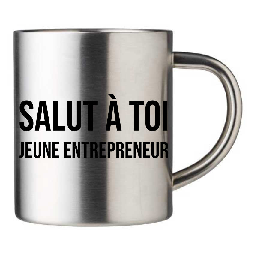 Mug inox personnalisé Salut à toi jeune entrepreneur
