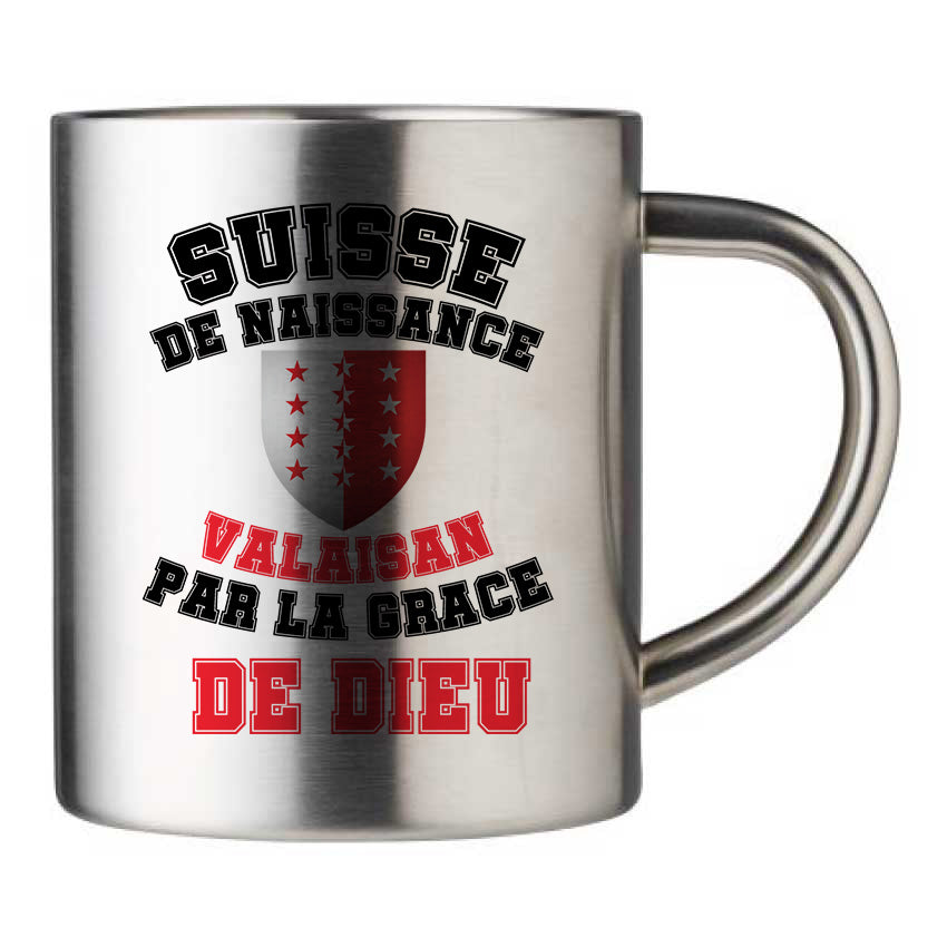 Mug inox personnalisé Suisse-de-naissance,-Valaisan-par-la-grace-de-Dieu