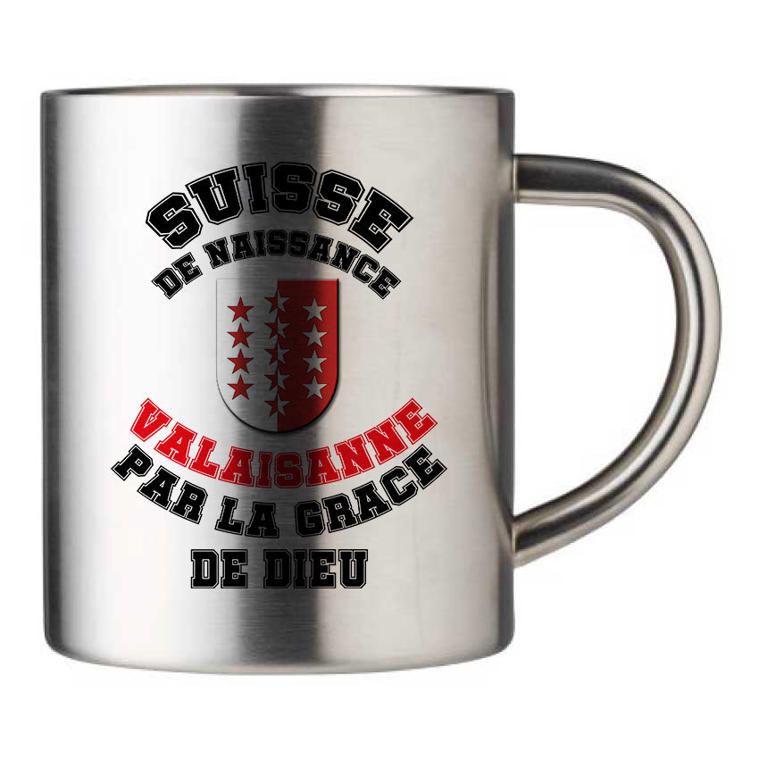Mug inox personnalisé Suisse de naissance Valaisanne par la grace de Dieu