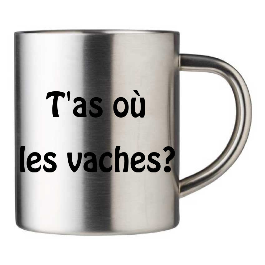 Mug inox personnalisé T'as ou les vaches