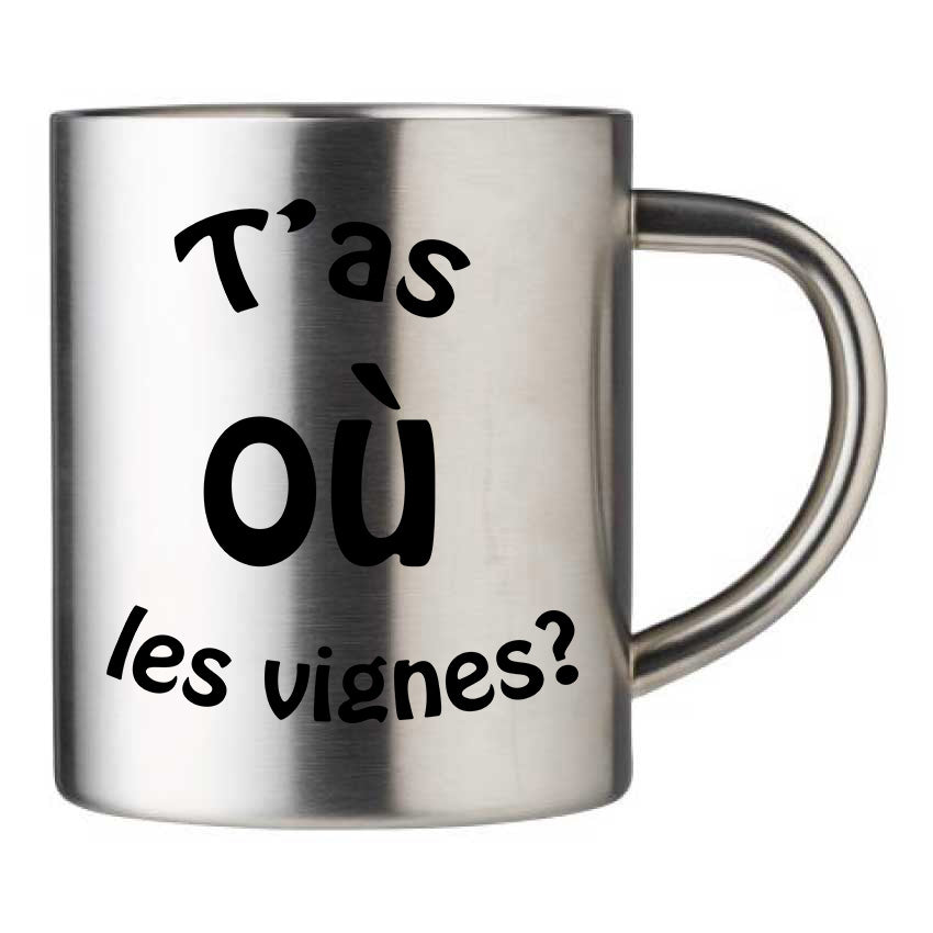 Mug inox personnalisé T'as ou les vignes