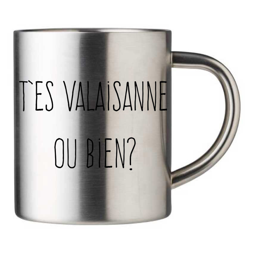 Mug inox personnalisé T'es valaisanne ou bien