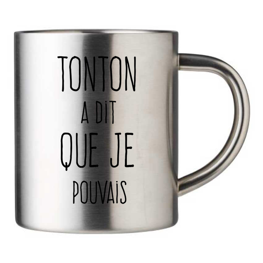 Mug inox personnalisé Tonton a dit que je pouvais