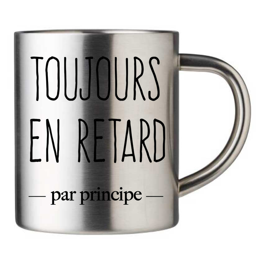 Mug inox personnalisé Toujours en retard