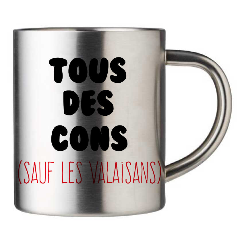 Mug inox personnalisé Tous des cons sauf les valaisans