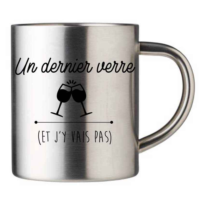 Mug inox personnalisé Un dernier verre et j'y vais pas