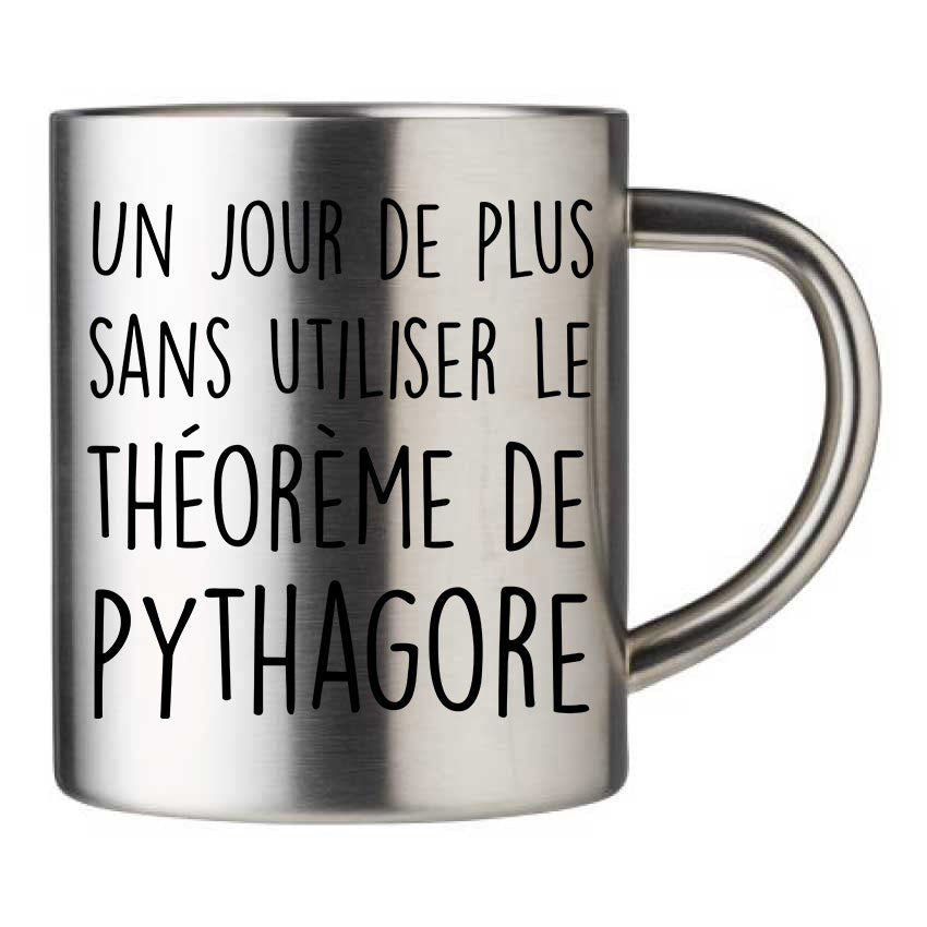 Mug inox personnalisé Un jour de plus sans utiliser le theoreme de pythagore