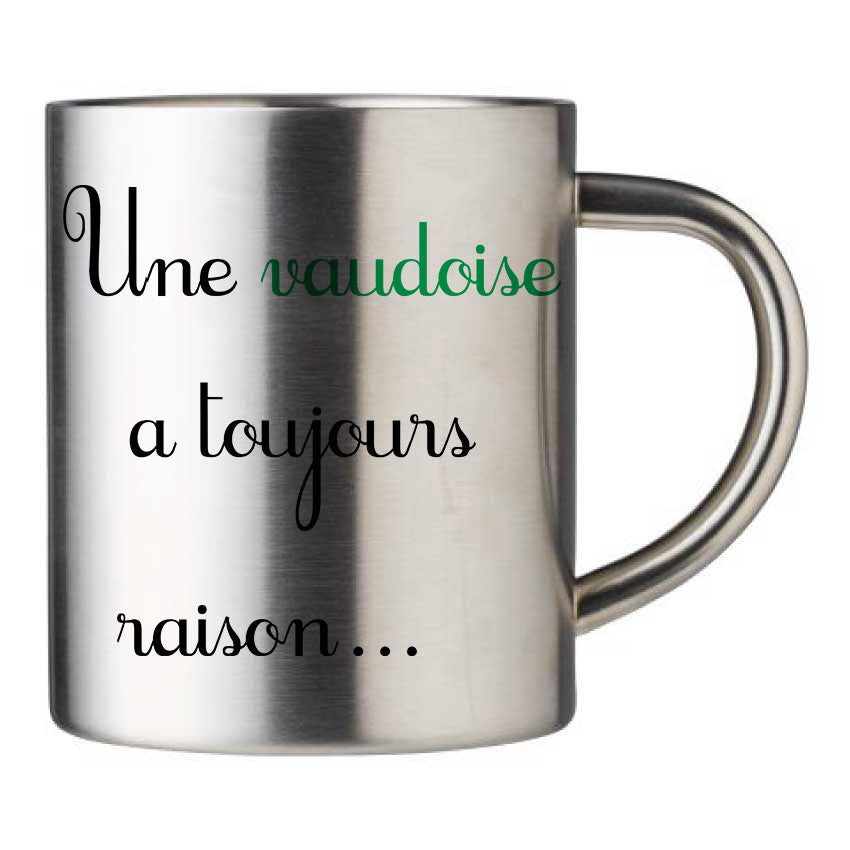Mug inox personnalisé Une vaudoise a toujours raison