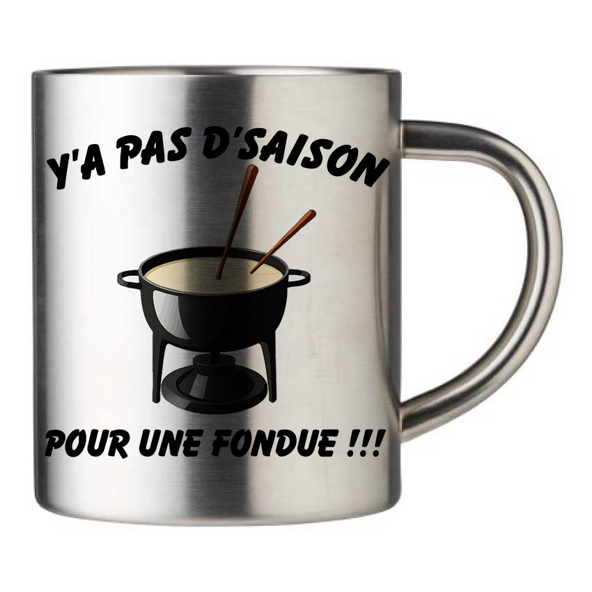 Mug inox personnalisé Y a pas d'saison pour une fondue