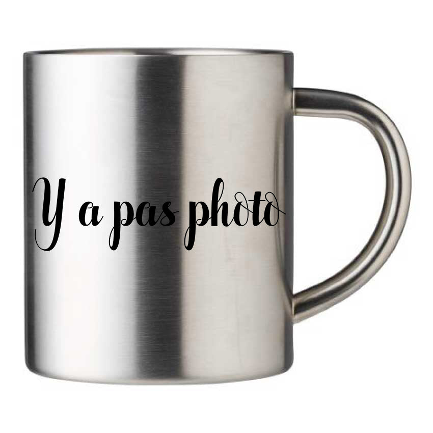 Mug inox personnalisé Y a pas photo