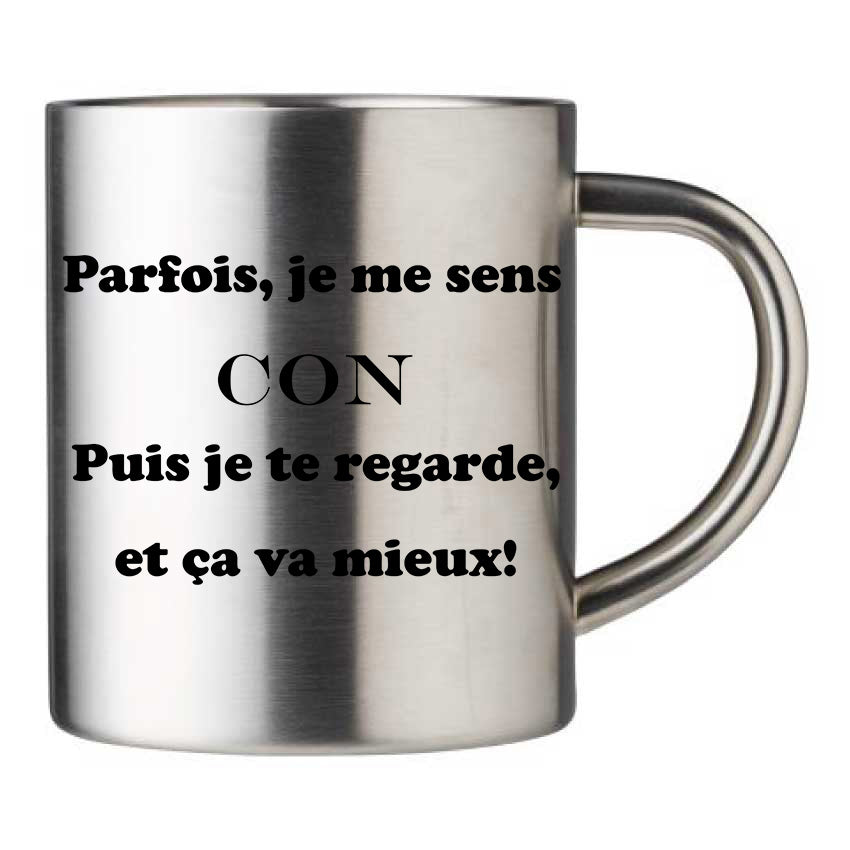 Mug inox personnalisé parfois je me sens con
