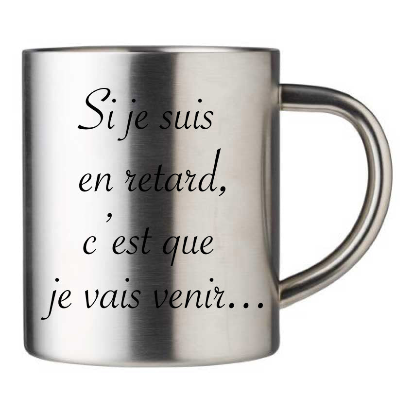 Mug inox personnalisé si-je-suis-en-retard