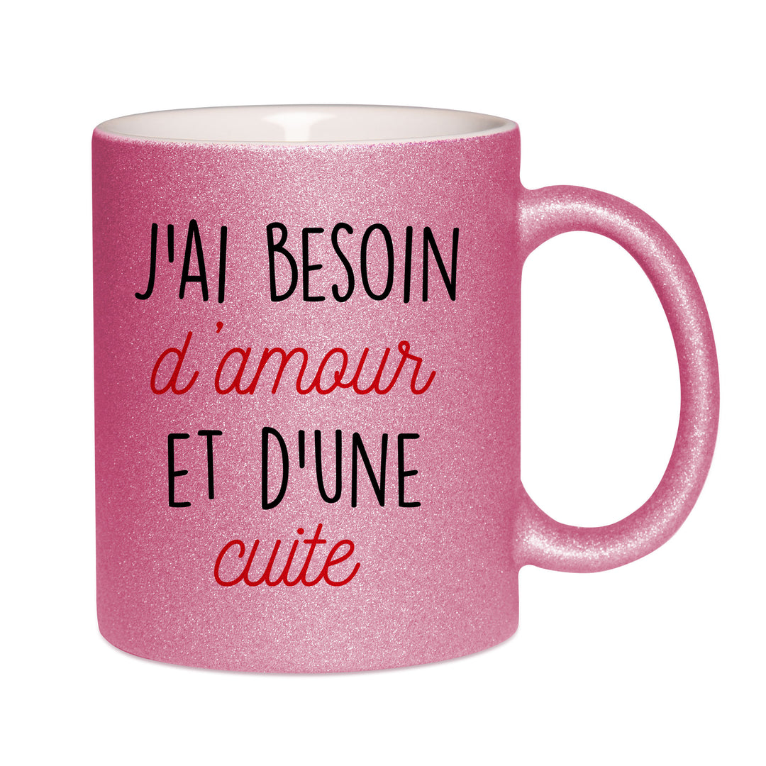 Mug paillettes rose personnalisé J'ai besoin d'amour et d'une cuite