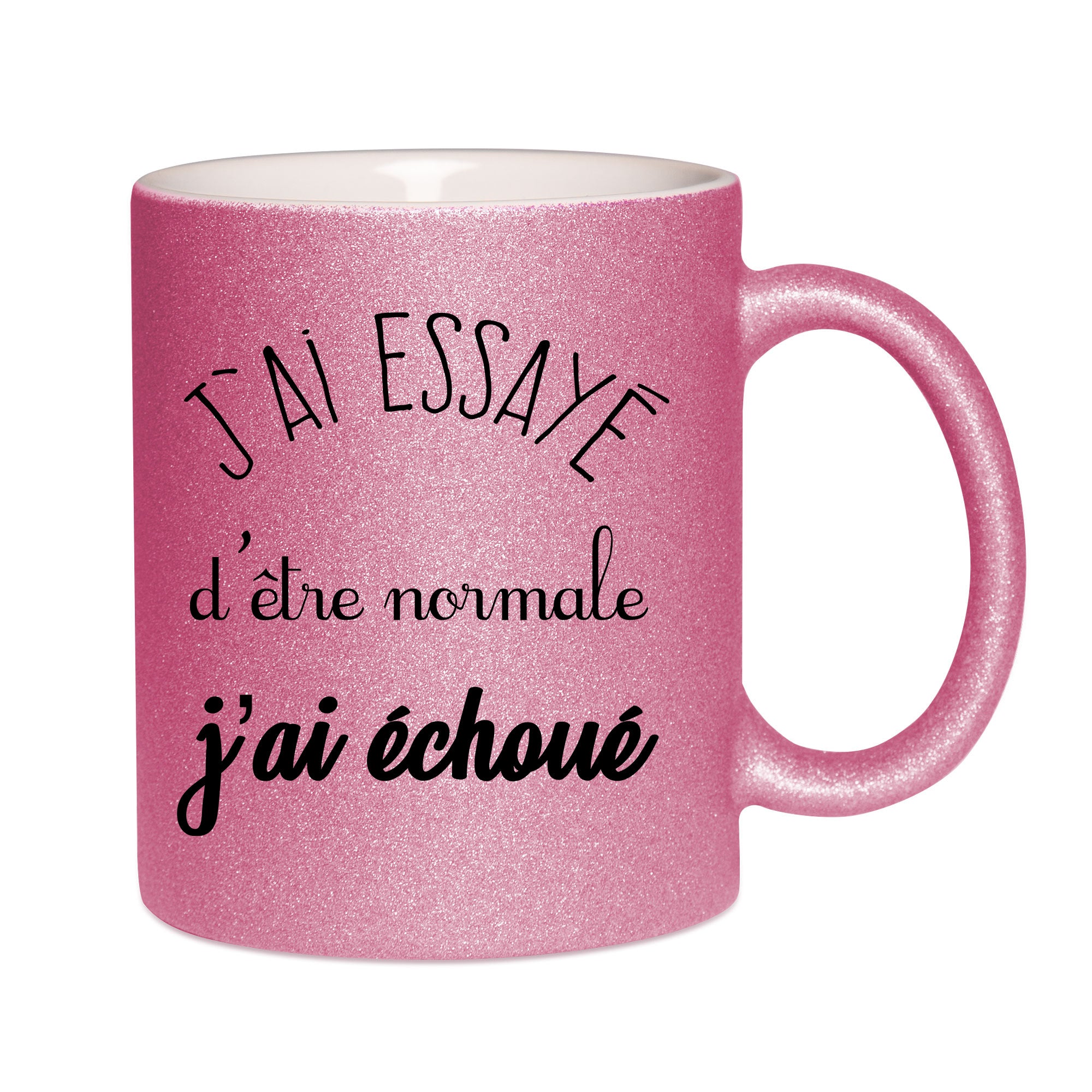 Mug paillettes rose personnalisé J'ai essayé d'etre normale j'ai échoué