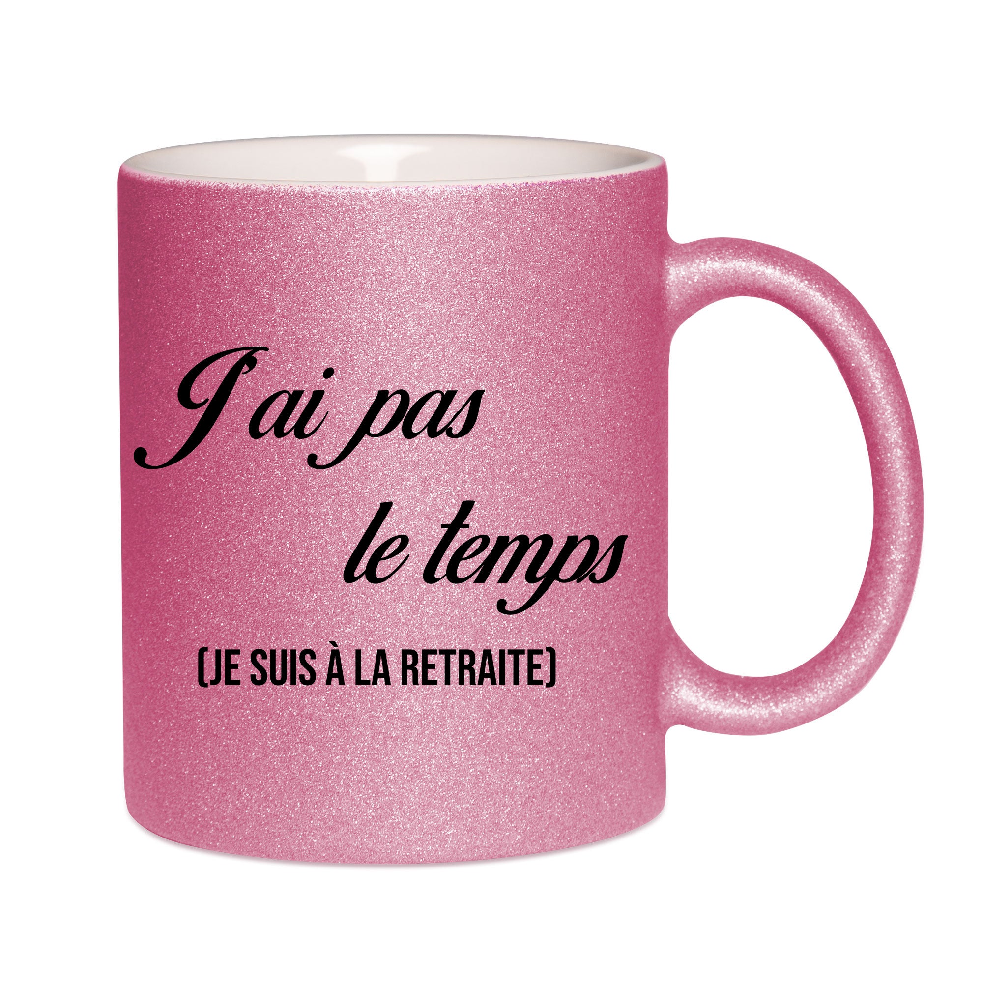 Mug paillettes rose personnalisé J'ai pas le temps je suis a la retraite