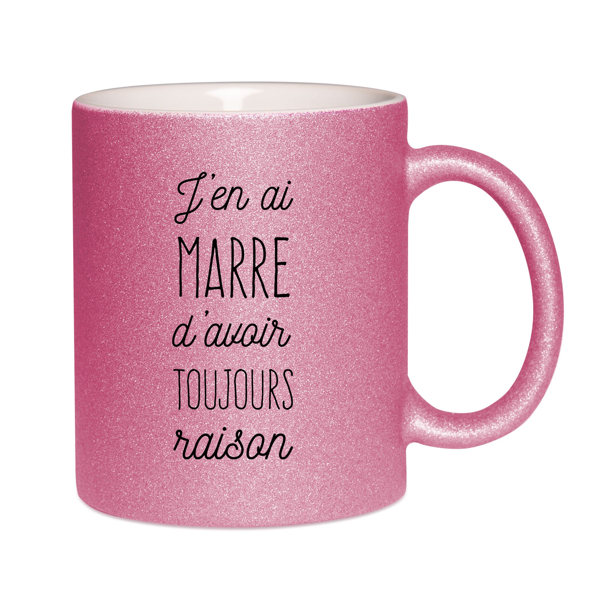 Mug paillettes rose personnalisé J'en ai marre d'avoir toujours raison