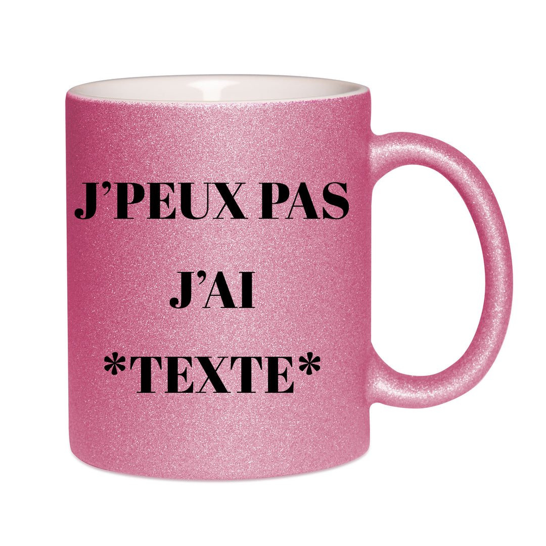 Mug paillettes rose personnalisé J'peux pas j'ai